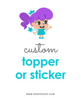 Custom Topper or Sticker